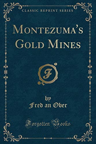 Stock image for Montezuma's Gold Mines Classic Reprint for sale by PBShop.store US