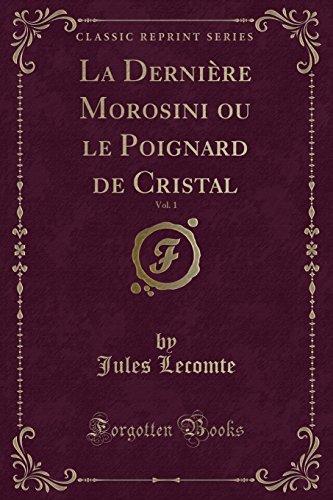 9781333135737: La Dernire Morosini ou le Poignard de Cristal, Vol. 1 (Classic Reprint)