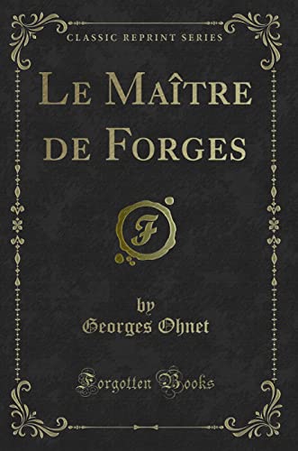 9781333138967: Le Matre de Forges (Classic Reprint)