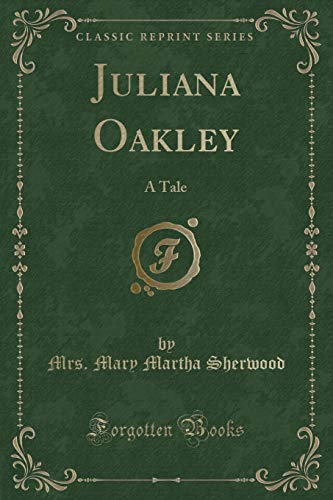 Imagen de archivo de Juliana Oakley A Tale Classic Reprint a la venta por PBShop.store US
