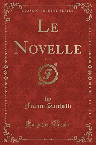 Imagen de archivo de Le Novelle, Vol 2 Classic Reprint a la venta por PBShop.store US