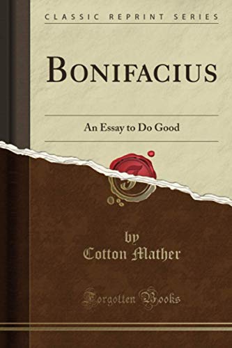 Stock image for Bonifacius: An Essay to Do Good (Classic Reprint) for sale by Cucamonga Books