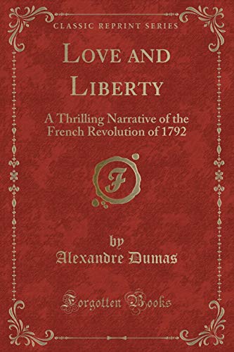 9781333145354: Love and Liberty: A Thrilling Narrative of the French Revolution of 1792 (Classic Reprint)