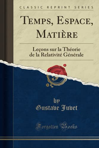 9781333146719: Temps, Espace, Matire: Leons sur la Thorie de la Relativit Gnrale (Classic Reprint)