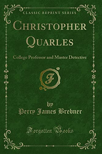 Stock image for Christopher Quarles College Professor and Master Detective Classic Reprint for sale by PBShop.store US