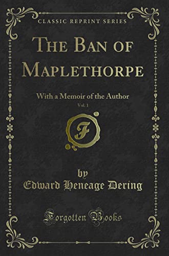 9781333155063: The Ban of Maplethorpe, Vol. 1: With a Memoir of the Author (Classic Reprint)