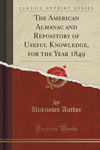 The American Almanac and Repository of Useful Knowledge, for the Year 1849 (Classic Reprint) - Unknown Author