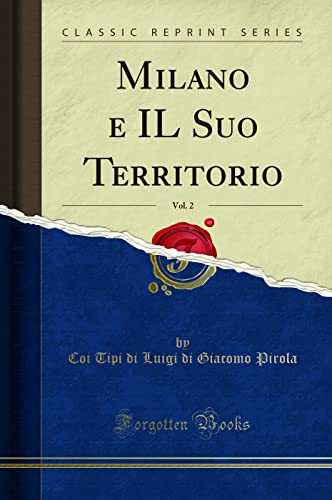 Imagen de archivo de Milano e IL Suo Territorio, Vol 2 Classic Reprint a la venta por PBShop.store US