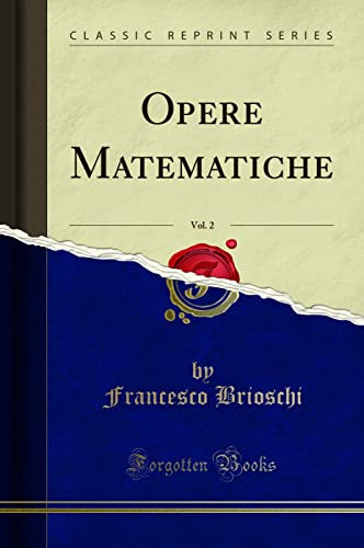 Stock image for Opere Matematiche, Vol. 2 (Classic Reprint) for sale by Forgotten Books