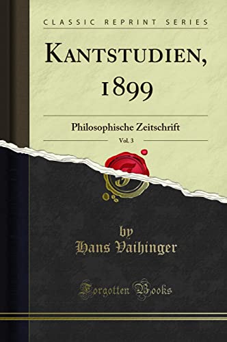 Beispielbild fr Kantstudien, 1899, Vol. 3: Philosophische Zeitschrift (Classic Reprint) zum Verkauf von Buchpark