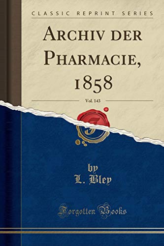 Beispielbild fr Archiv der Pharmacie, 1858, Vol. 143 (Classic Reprint) zum Verkauf von Buchpark