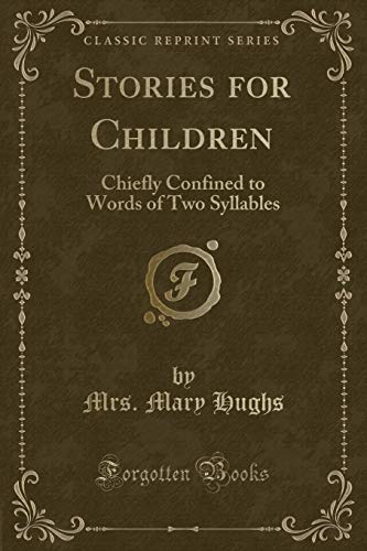 Stock image for Stories for Children Chiefly Confined to Words of Two Syllables Classic Reprint for sale by PBShop.store US