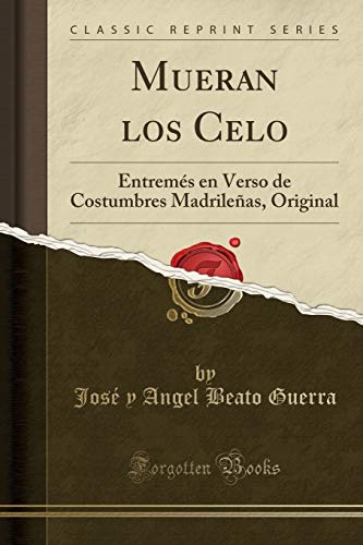 Stock image for Mueran los Celo Entrems en Verso de Costumbres Madrileas, Original Classic Reprint for sale by PBShop.store US