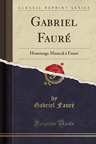 Stock image for Gabriel Faur Hommage Musical Faur Classic Reprint for sale by PBShop.store US