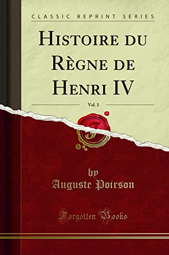 Stock image for Histoire du R gne de Henri IV, Vol. 3 (Classic Reprint) for sale by Forgotten Books