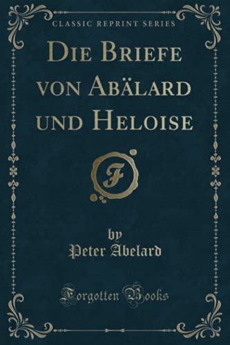 9781333186913: Die Briefe von Ablard und Heloise (Classic Reprint)