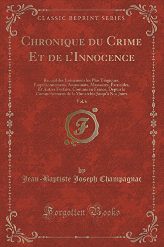 Imagen de archivo de Chronique du Crime Et de l  Innocence, Vol. 6 (Classic Reprint) a la venta por Forgotten Books