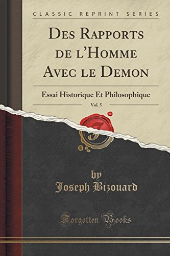 Stock image for Des Rapports de l'Homme Avec le D mon, Vol. 5 (Classic Reprint) for sale by Forgotten Books