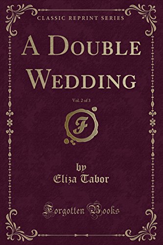 Stock image for A Double Wedding, Vol 2 of 3 Classic Reprint for sale by PBShop.store US