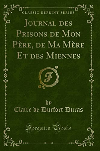 Stock image for Journal des Prisons de Mon Pre, de Ma Mre Et des Miennes Classic Reprint for sale by PBShop.store US