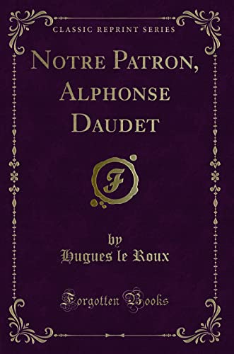 Beispielbild fr Notre Patron, Alphonse Daudet Classic Reprint zum Verkauf von PBShop.store US