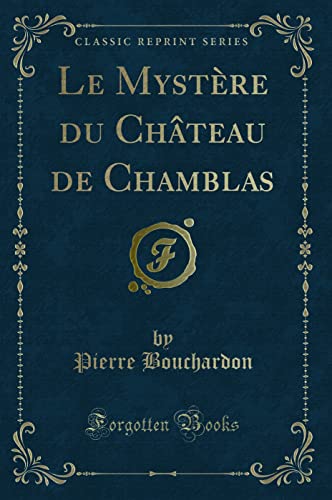 9781333202613: Le Mystre du Chteau de Chamblas (Classic Reprint)