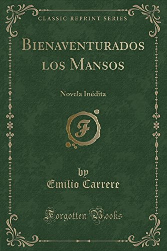 Stock image for Bienaventurados los Mansos: Novela In dita (Classic Reprint) for sale by Forgotten Books