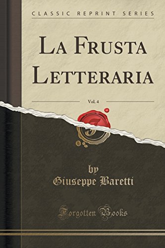 Imagen de archivo de La Frusta Letteraria, Vol 4 Classic Reprint a la venta por PBShop.store US