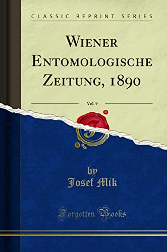 Imagen de archivo de Wiener Entomologische Zeitung, 1890, Vol. 9 (Classic Reprint) a la venta por Revaluation Books