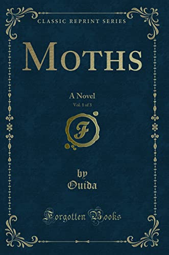 Beispielbild fr Moths, Vol 1 of 3 A Novel Classic Reprint zum Verkauf von PBShop.store US