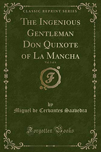 9781333216931: The Ingenious Gentleman Don Quixote of La Mancha, Vol. 1 of 4 (Classic Reprint)