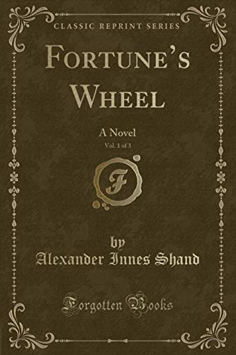 Imagen de archivo de Fortunes Wheel, Vol. 1 of 3: A Novel (Classic Reprint) a la venta por Reuseabook