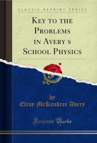 Stock image for Key to the Problems in Avery's School Physics Classic Reprint for sale by PBShop.store US