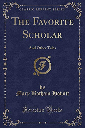 Beispielbild fr The Favorite Scholar And Other Tales Classic Reprint zum Verkauf von PBShop.store US