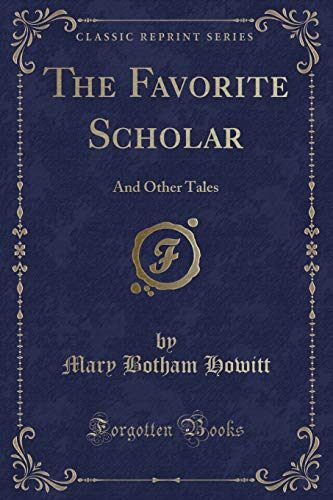 9781333224431: The Favorite Scholar: And Other Tales (Classic Reprint)