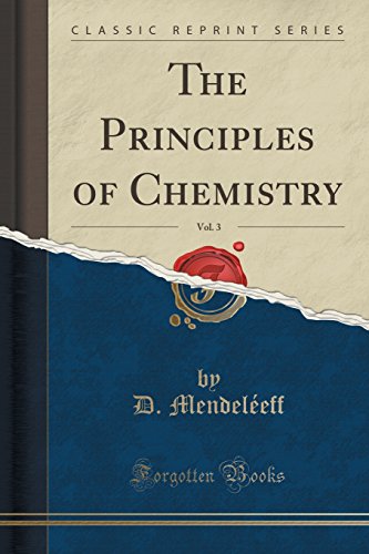 Stock image for The Principles of Chemistry, Vol. 3 (Classic Reprint) for sale by ThriftBooks-Dallas