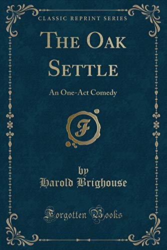 Stock image for The Oak Settle An OneAct Comedy Classic Reprint for sale by PBShop.store US