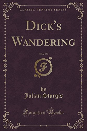 Imagen de archivo de Dick's Wandering, Vol 2 of 3 Classic Reprint a la venta por PBShop.store US