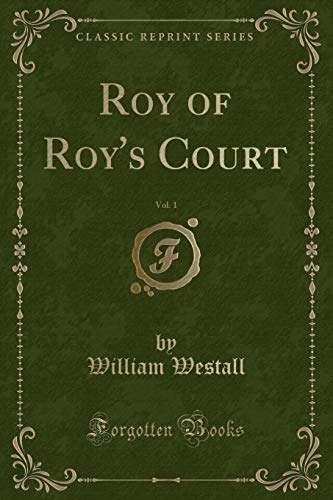 Beispielbild fr Roy of Roy's Court, Vol 1 Classic Reprint zum Verkauf von PBShop.store US