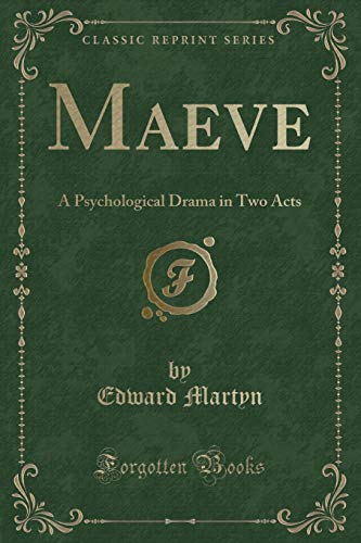 Imagen de archivo de Maeve A Psychological Drama in Two Acts Classic Reprint a la venta por PBShop.store US