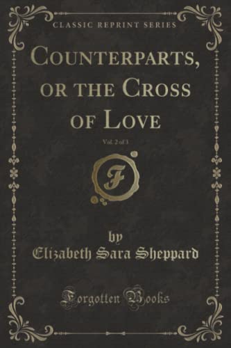 Stock image for Counterparts, or the Cross of Love, Vol. 2 of 3 (Classic Reprint) for sale by Forgotten Books