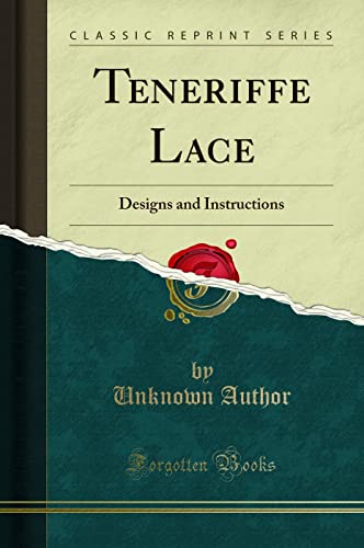 9781333239305: Teneriffe Lace: Designs and Instructions (Classic Reprint)