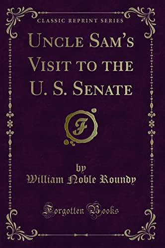 Stock image for Uncle Sam's Visit to the U S Senate Classic Reprint for sale by PBShop.store US