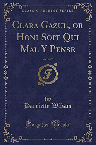 Stock image for Clara Gazul, or Honi Soit Qui Mal Y Pense, Vol 1 of 2 Classic Reprint for sale by PBShop.store US