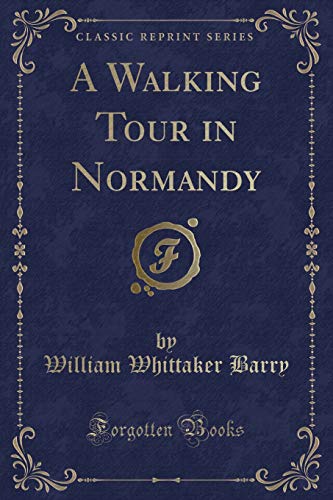 Stock image for A Walking Tour in Normandy Classic Reprint for sale by PBShop.store US