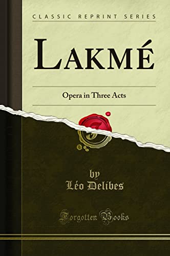 Stock image for Lakm Opera in Three Acts Classic Reprint for sale by PBShop.store US