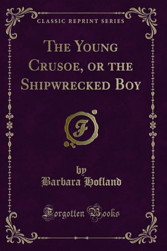 Stock image for The Young Crusoe, or the Shipwrecked Boy Classic Reprint for sale by PBShop.store US