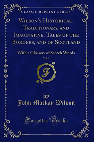 Stock image for Wilson's Historical, Traditionary, and Imaginative, Tales of the Borders, and for sale by Forgotten Books