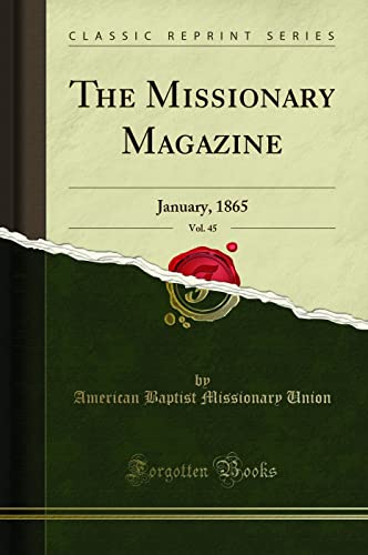 The Missionary Magazine, Vol. 45: January, 1865 (Classic Reprint) (Paperback) - American Baptist Missionary Union