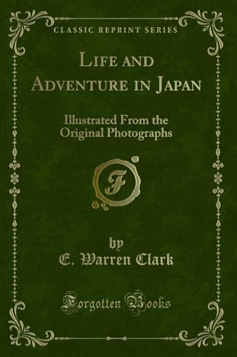 Stock image for Life and Adventure in Japan Illustrated From the Original Photographs Classic Reprint for sale by PBShop.store US